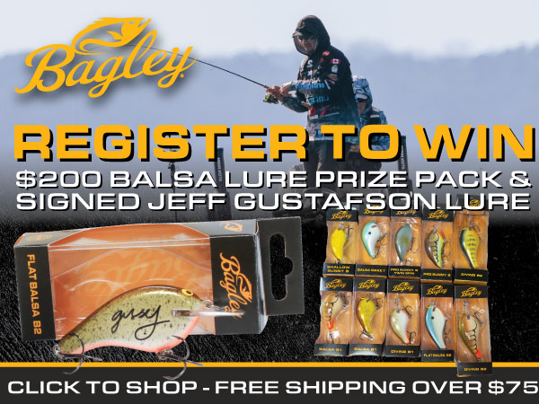 Register to win $200 of Bagley balsa crankbaits and a Jeff 'Gussy' Gustafson autographed crankbait.